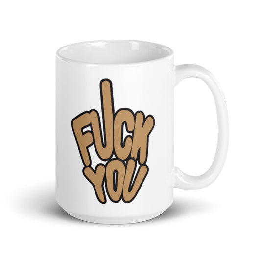 Fuck You - White glossy mug
